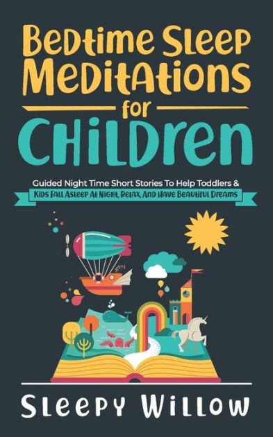 Bedtime Sleep Meditations For Children: Guided Night Time Short Stories ...