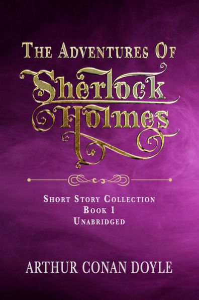 THE ADVENTURES OF SHERLOCK HOLMES: UNABRIDGED CLASSIC