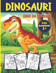 Title: Dinosauri Libro da Colorare: Fantastico libro da colorare per bambini dai 3 anni in su, più di 50 illustrazioni uniche per ore di intrattenimento e divertimento, Author: Stella Blu