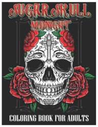 Title: Sugar Skulls Midnight Coloring Book for Adults: 50 Plus Designs Inspired by Día de Los Muertos Skull Day of the Dead Easy Patterns for Anti-Stress and Relaxation, Author: Tattoo Coloring Designs