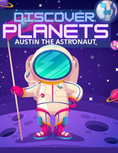 Discover Planets: Austin the Astronaut: Informative Children Story book