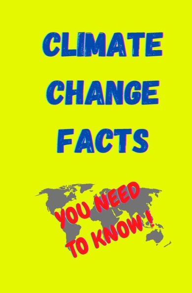 Climate Change Facts: You Need to Know