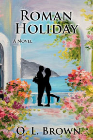 Title: Roman Holiday, Author: O. L. Brown