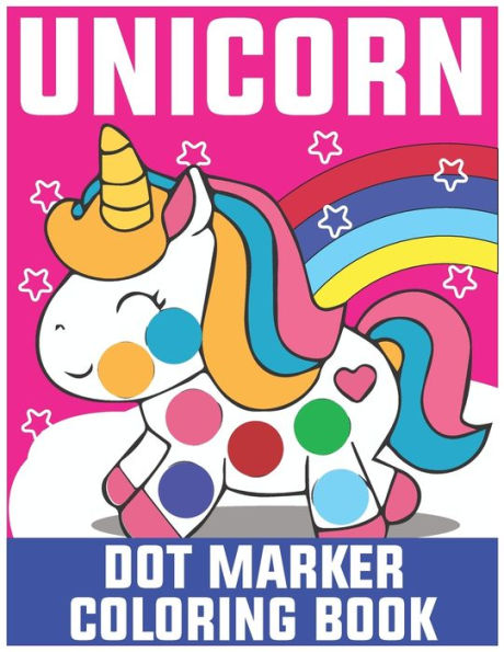 Unicorn Dot Marker Coloring Book: Dot Marker Coloring Book for Kids