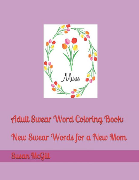 Adult Swear Word Coloring Book: : New Swear Words for a New Mom