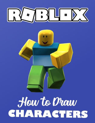Roblox How To Draw Characters Unofficial Drawing Book Age 8 12 Year Old Kids Boys Girls Teens Adults Step By Step Complete Guide Learn Color Sketch Best Gift Ideas 2021 By Stunning - how to draw roblox characters boy