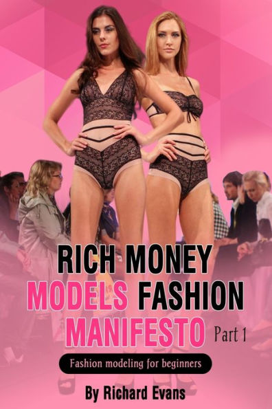 Rich money models Fashion manifesto: Fashion modeling for beginners