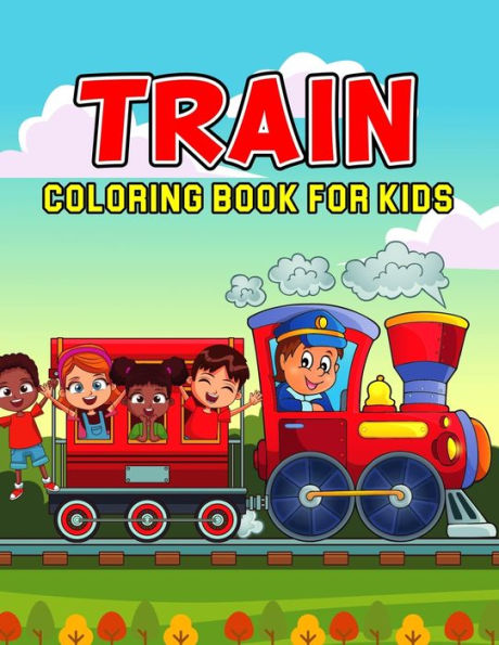 Train Coloring Book for Kids: A Fun Coloring Activity Book for Toddler/ Preschooler and Kids Ages 4-8 Gift for Boys & Girls