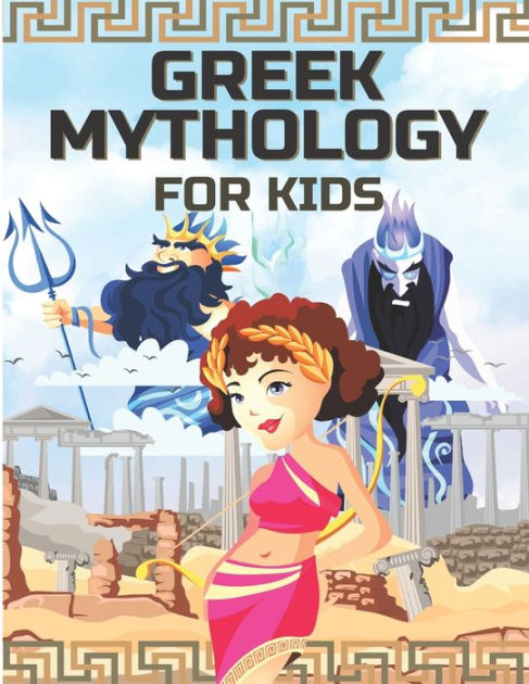 GREEK MYTHOLOGY FOR KIDS: Gods, Heroes and Monsters of Greek myths for ...