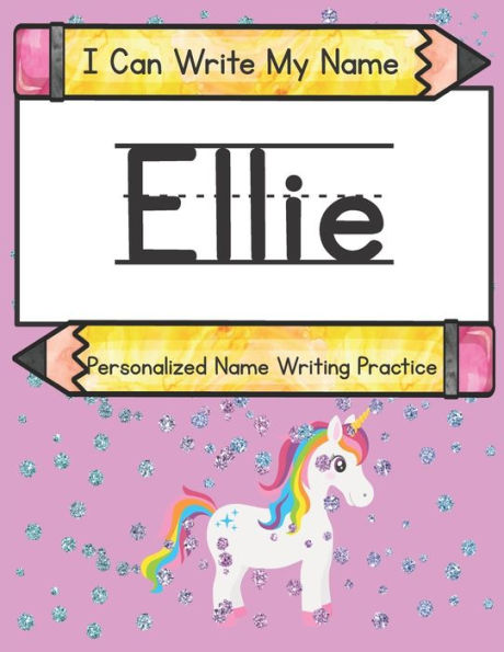 I Can Write My Name: Ellie: Personalized Name Writing Practice