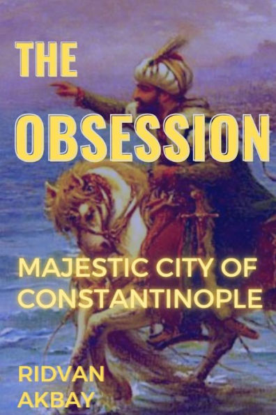 The Obsession: Majestic city of Constantinople