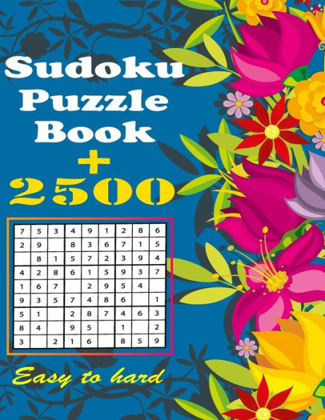 Sudoku Puzzle Book + 2500: Vol 3 - The Biggest, Largest, Fattest, Thickest Sudoku Book on Earth for adults and kids with Solutions - Easy, Medium, Hard, Tons of Challenge for your Brain!