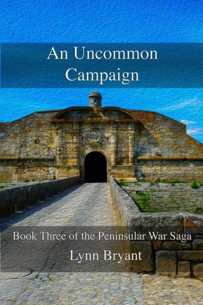 An Uncommon Campaign: Book 3 of the Peninsular War Saga