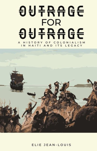 Outrage for Outrage: A History of Colonialism in Haiti and Its Legacy