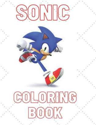 Sonic Coloring Book Sonic The Hedgehog Coloring Book An Amazing Coloring Book For Relaxation Stress Relieving And Have Fun With Adorable Characters Of Sonic The Hedgehog By Jesus Coloring Paperback Barnes