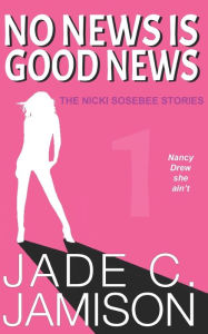 Title: No News is Good News, Author: Jade C. Jamison