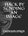 HACK BY SENDING AN IMAGE by CHANDAN SINGH, Paperback ...