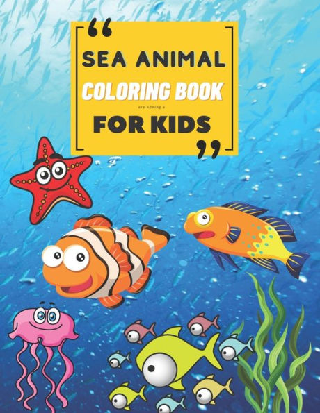 Sea Animal Coloring Book: A Coloring Book for Kids!
