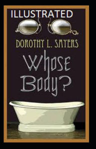 Title: Whose Body? Illustrated, Author: Dorothy L. Sayers