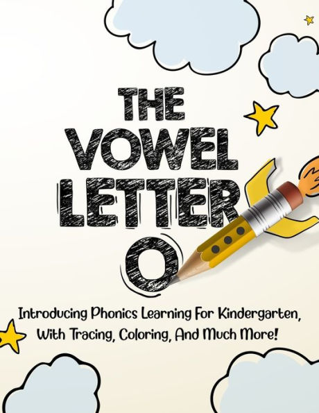 The Vowel Letter O: Introducing Phonics Learning For Kindergarten, With Tracing, Coloring, And Much More!