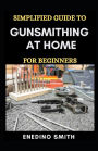 Simplified Guide To Gunsmithing At Home For Beginners