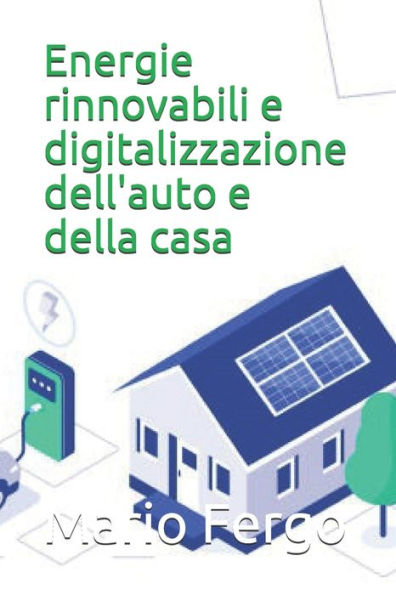 Energie rinnovabili e digitalizzazione dell'auto e della casa