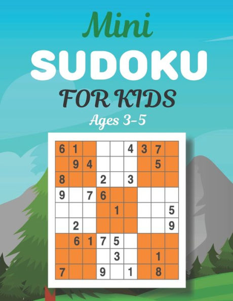 Mini SUDOKU FOR KIDS Ages 3-5: This Book Has Amazing Sudoku Book for Kids.