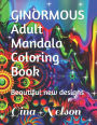GINORMOUS Adult Mandala Coloring Book: Beautiful new designs
