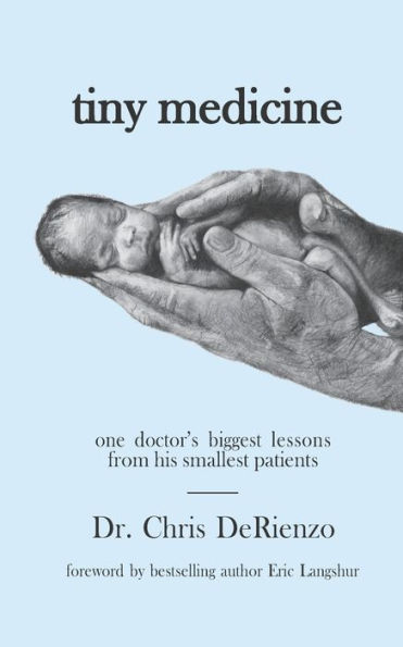 Tiny Medicine: One Doctor's Biggest Lessons from His Smallest Patients - Special Edition