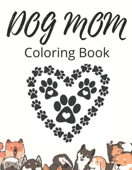 Dog Mom Coloring Book: Dog Mom Quotes Coloring Book: perfect for Girls/ Adults
