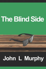 Title: The Blind Side, Author: John L Murphy