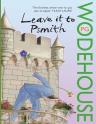 Title: Leave It to Psmith: (Annotated Edition), Author: P. G. Wodehouse