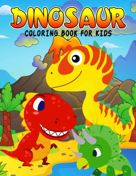 Dinosaur Coloring Book for Kids: Fun and Relaxing Coloring Activity Book for Boys, Girls, Toddler, Preschooler & Kids Ages 4-8