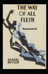 Title: The Way of All Flesh Annotated, Author: Samuel Butler