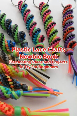 Plastic Lace Crafts Newbie Book: Fascinating Ideas and Projects To Try For Beginners: Mother's ...