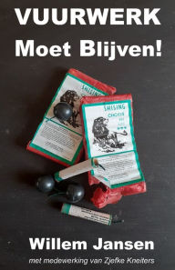 Title: Vuurwerk Moet Blijven!, Author: Willem Jansen
