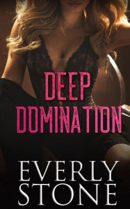 Title: Deep Domination: A Dark Romance, Author: Everly Stone
