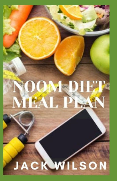 NOOM DIET MEAL PLAN: The ultimate noom plan to lose weight by JACK ...