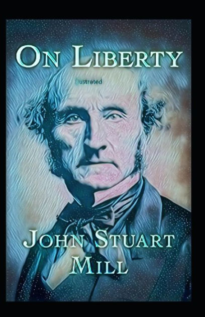 On Liberty Illustrated by John Stuart Mill, Paperback | Barnes & Noble®