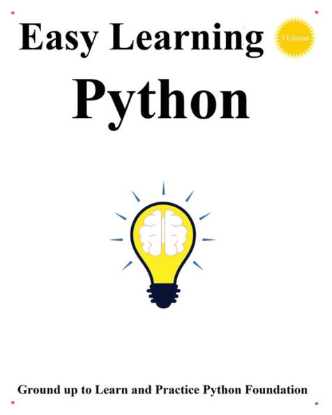 Easy Learning Python (3 Edition): Ground up to learn and practice python foundation