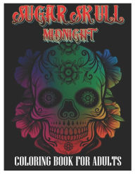 Title: Sugar Skulls Midnight Coloring Book for Adults: 100 Plus Designs Inspired by Día de Los Muertos Skull Day of the Dead Easy Patterns for Anti-Stress and Relaxation, Author: Tattoo Coloring Designs