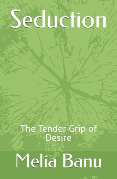 The Tender Grip of Desire