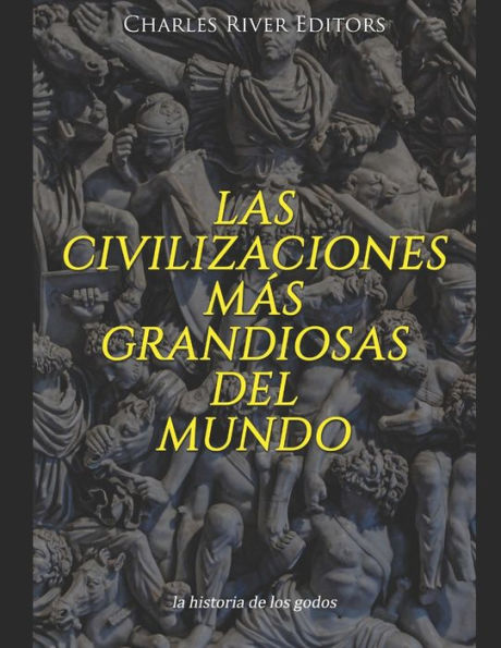 Las civilizaciones mï¿½s grandiosas del mundo: la historia de los godos