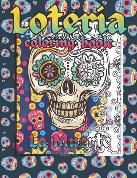 Loteria Coloring Book: Adult Coloring Book Mexican Folk Art, Cinco De mayo Coloring Pages.