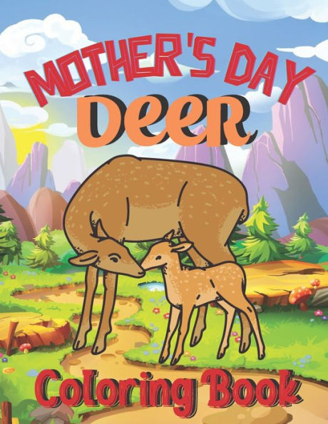 Mother's Day Deer coloring book: A Book Type Of Kids Awesome Mothers Day Coloring Books Gift From Mom