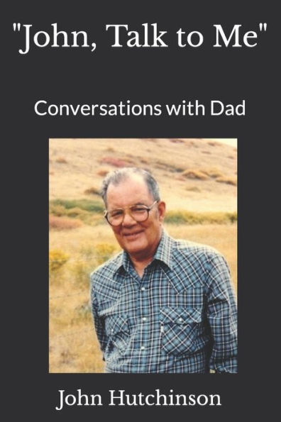 "John, Talk to Me": Conversations with Dad