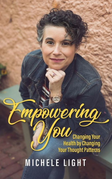 Empowering You: Changing Your Health by Changing Your Thought Patterns