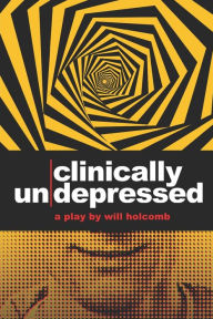 Title: Clinically Un-Depressed, Author: Will Holcomb