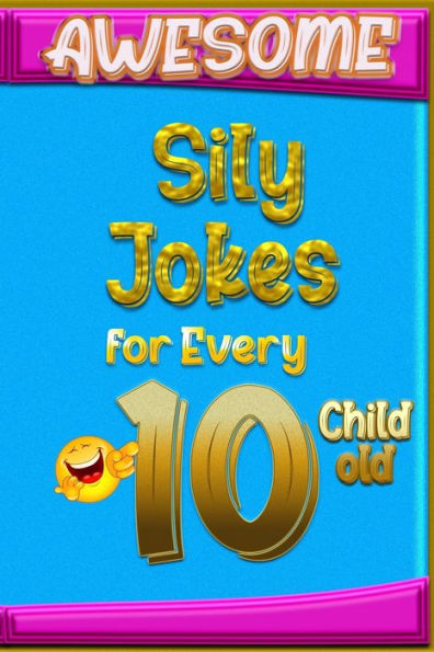 Awesome Sily Jokes for Every 10 Child old
