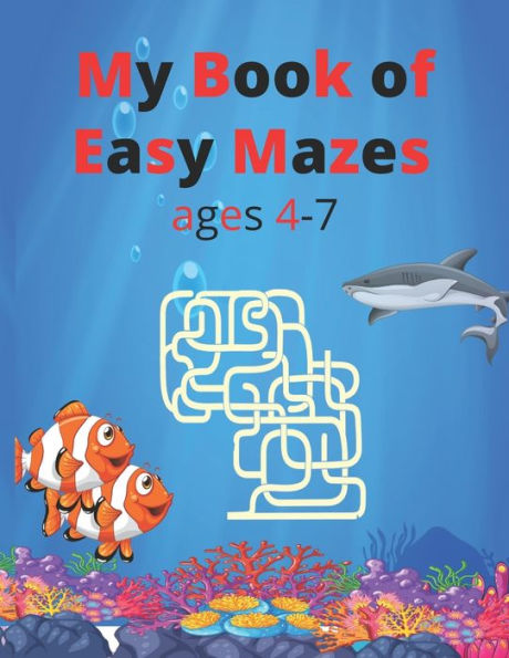 My Book of Easy Mazes ages 4-7: Easy activity mazes book